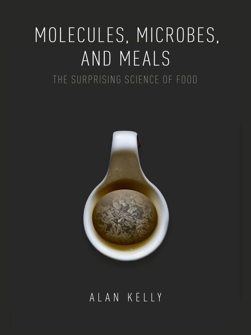 Title details for Molecules, Microbes, and Meals by Alan Kelly - Available